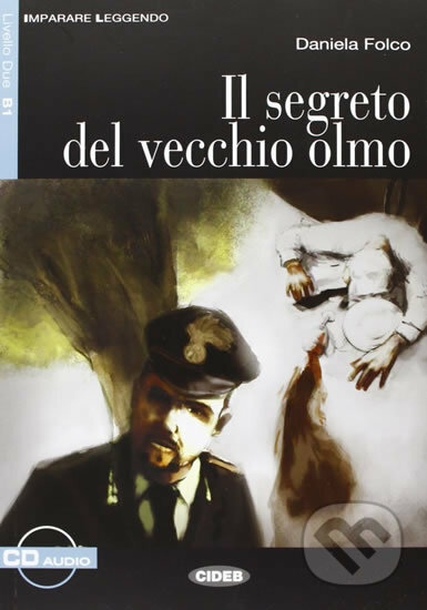 Kniha: Imparare leggendo: Il Segreto del vecchio olmo + CD (Daniela Folco). Black Cat, 2008 Kniha: Imparare leggendo: Il Segreto del vecchio olmo + CD (Daniela Folco). Black Cat, 2008