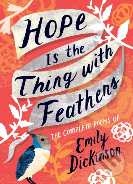 Kniha: Hope is the Thing with Feathers: The Complete Poems of Emily Dickinson (Emily Dickinson). Gibbs M. Smith, 2019 Kniha: Hope is the Thing with Feathers: The Complete Poems of Emily Dickinson (Emily Dickinson). Gibbs M. Smith, 2019