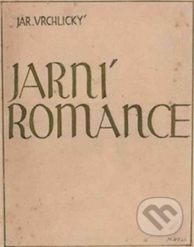 Kniha: Jarní romance (Jaroslav Vrchlický a Martin Wels). Triáda, 2012 Kniha: Jarní romance (Jaroslav Vrchlický a Martin Wels). Triáda, 2012