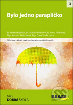 Kniha: Bylo jedno paraplíčko (Milena Bejlková, Marie Pelikánová a Ivana Polerecká). Raabe CZ, 2016 Kniha: Bylo jedno paraplíčko (Milena Bejlková, Marie Pelikánová a Ivana Polerecká). Raabe CZ, 2016