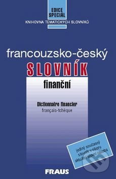Kniha: Francouzsko - český finanční slovník (Fraus). Fraus, 2016 Kniha: Francouzsko - český finanční slovník (Fraus). Fraus, 2016