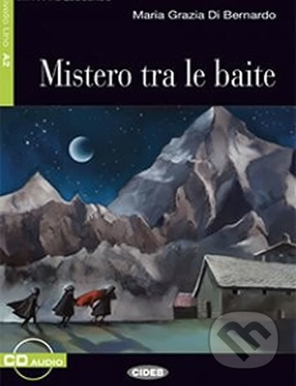 Kniha: Imparare leggendo: Mistero Tra Le Baite + CD (Maria Grazia Di Bernardo). Black Cat, 2013 Kniha: Imparare leggendo: Mistero Tra Le Baite + CD (Maria Grazia Di Bernardo). Black Cat, 2013