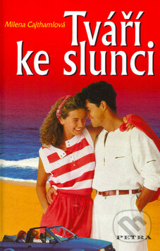 Kniha: Tváří ke slunci (Milena Cajthamlová). Nakladatelství Erika, 2005 Kniha: Tváří ke slunci (Milena Cajthamlová). Nakladatelství Erika, 2005