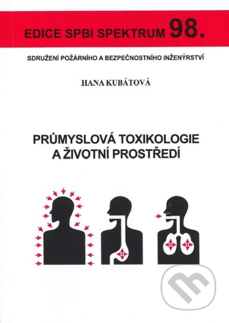 Kniha: Průmyslová toxikologie a životní prostředí (Hana Kubátová). Sdružení požárního a bezpečnostního inženýrství, 2018 Kniha: Průmyslová toxikologie a životní prostředí (Hana Kubátová). Sdružení požárního a bezpečnostního inženýrství, 2018