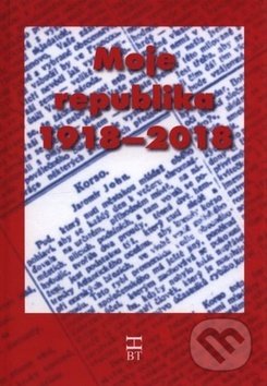 Kniha: Moje republika 1918–2018 (Havlíček Brain Team). Havlíček Brain Team, 2018 Kniha: Moje republika 1918–2018 (Havlíček Brain Team). Havlíček Brain Team, 2018