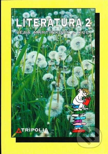 Kniha: Literatura pro 2. ročník středních škol (Věra Martinková). Tripolia Kniha: Literatura pro 2. ročník středních škol (Věra Martinková). Tripolia