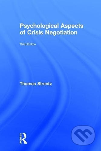 Kniha: Psychological Aspects of Crisis Negotiation (Thomas Strentz). CRC Press, 2017 Kniha: Psychological Aspects of Crisis Negotiation (Thomas Strentz). CRC Press, 2017