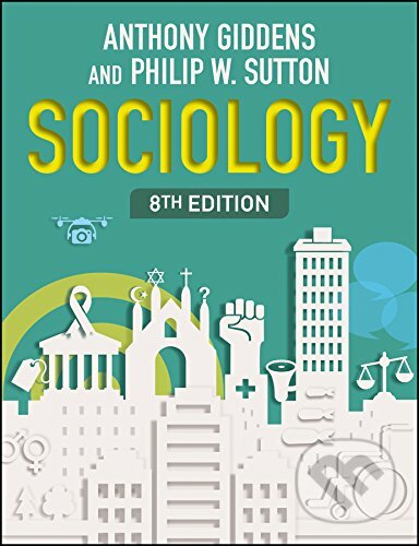 Kniha: Sociology (Anthony Giddens a Philip W. Sutton). Polity Press, 2017 Kniha: Sociology (Anthony Giddens a Philip W. Sutton). Polity Press, 2017