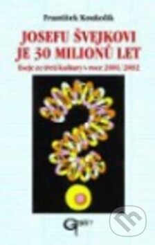 Kniha: Josefu Švejkovi je 30 milionů let (František Koukolík). Galén, 2002 Kniha: Josefu Švejkovi je 30 milionů let (František Koukolík). Galén, 2002