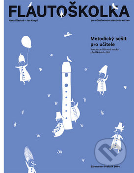 Kniha: Flautoškolka (Hana Šťastná a Jan Kvapil). Bärenreiter Praha, 2019 Kniha: Flautoškolka (Hana Šťastná a Jan Kvapil). Bärenreiter Praha, 2019