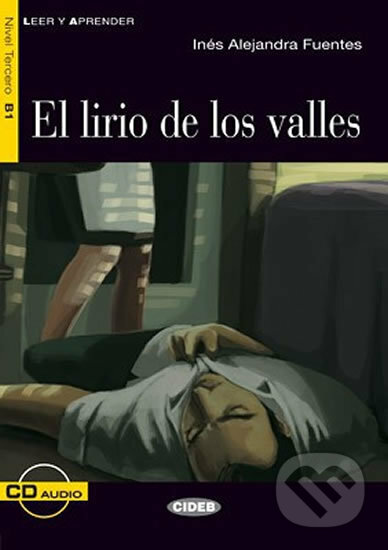 Kniha: Leer y Aprender: El Lirio De Los Valles + CD (Inés Alejandra Fuentes). Black Cat, 2010 Kniha: Leer y Aprender: El Lirio De Los Valles + CD (Inés Alejandra Fuentes). Black Cat, 2010