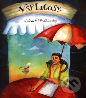 Kniha: Všelicosy (Markéta Podhůrská a Zdeněk Podhůrský). Ivo Železný, 2004 Kniha: Všelicosy (Markéta Podhůrská a Zdeněk Podhůrský). Ivo Železný, 2004