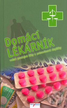 Kniha: Domácí lékárník (MAYDAY publishing). MAYDAY publishing, 2005 Kniha: Domácí lékárník (MAYDAY publishing). MAYDAY publishing, 2005
