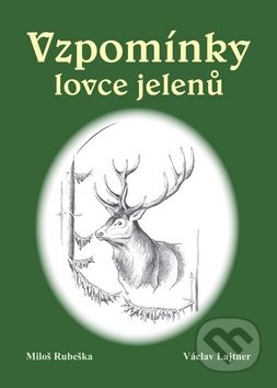 Kniha: Vzpomínky lovce jelenů (Miloš Rubaška a Václav Lajtner). Akcent, 2014 Kniha: Vzpomínky lovce jelenů (Miloš Rubaška a Václav Lajtner). Akcent, 2014