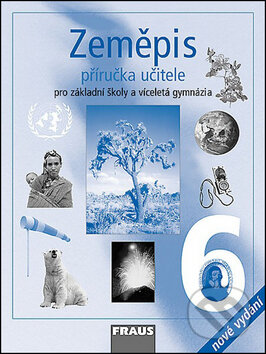 Kniha: Zeměpis 6 - příručka učitele (Alena Matušková). Fraus, 2007 Kniha: Zeměpis 6 - příručka učitele (Alena Matušková). Fraus, 2007