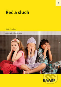 Kniha: Řeč a sluch (Raabe CZ). Raabe CZ, 2012 Kniha: Řeč a sluch (Raabe CZ). Raabe CZ, 2012