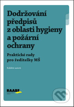 Kniha: Dodržování předpisů z oblasti hygieny a požární ochrany (Ladislav Jouza). Raabe CZ, 2012 Kniha: Dodržování předpisů z oblasti hygieny a požární ochrany (Ladislav Jouza). Raabe CZ, 2012