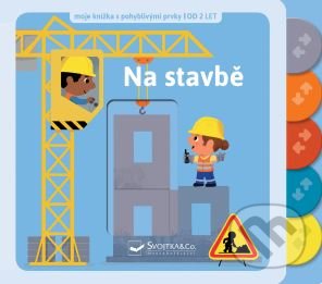 Kniha: Na stavbě (Svojtka&Co.). Svojtka&Co., 2019 Kniha: Na stavbě (Svojtka&Co.). Svojtka&Co., 2019