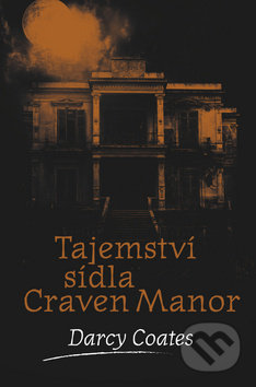 Kniha: Tajemství sídla Craven Manor (Darcy Coates). Fobos, 2019 Kniha: Tajemství sídla Craven Manor (Darcy Coates). Fobos, 2019
