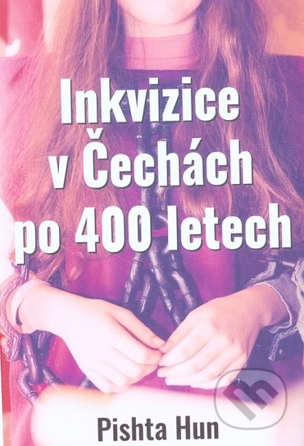 Kniha: Inkvizice v Čechách po 400 letech (Pishta Hun). Nová Forma, 2018 Kniha: Inkvizice v Čechách po 400 letech (Pishta Hun). Nová Forma, 2018
