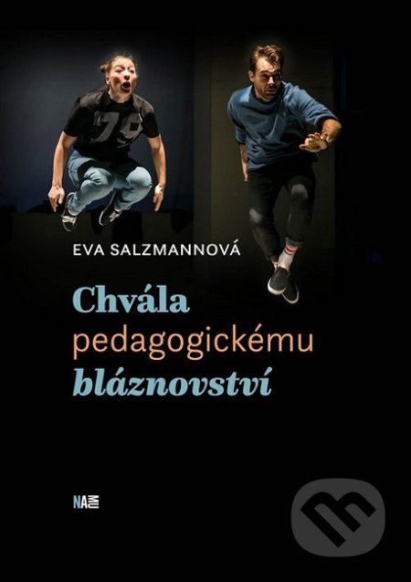 Kniha: Chvála pedagogickému bláznovství (Eva Salzmannová). Akademie múzických umění, 2019 Kniha: Chvála pedagogickému bláznovství (Eva Salzmannová). Akademie múzických umění, 2019