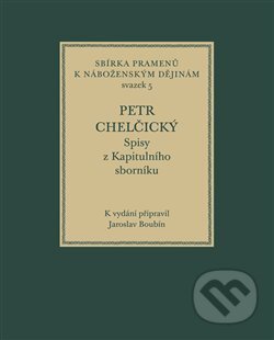 Kniha: Petr Chelčický (Jaroslav Boubín). Historický ústav AV ČR, 2018 Kniha: Petr Chelčický (Jaroslav Boubín). Historický ústav AV ČR, 2018