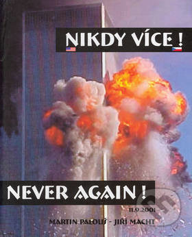 Kniha: Nikdy více! Never again! (Jiří Macht a Martin Palouš). STUDIO MACHT - Jiří Macht, 2002 Kniha: Nikdy více! Never again! (Jiří Macht a Martin Palouš). STUDIO MACHT - Jiří Macht, 2002