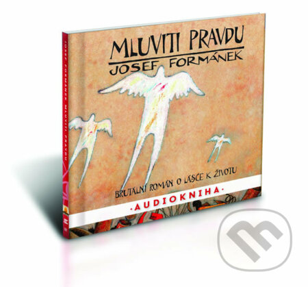 Audiokniha: Mluviti pravdu (Josef Formánek). Země pohádek, 2015 Audiokniha: Mluviti pravdu (Josef Formánek). Země pohádek, 2015