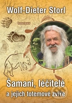 Kniha: Šamani, léčitelé a jejich totemové zvíře (Wolf-Dieter Storl). Fontána, 2019 Kniha: Šamani, léčitelé a jejich totemové zvíře (Wolf-Dieter Storl). Fontána, 2019