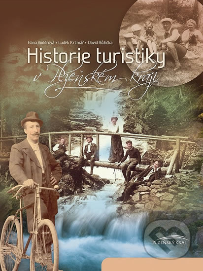 Kniha: Historie turistiky v Plzeňském kraji (Hana Voděrová). Regionall, 2012 Kniha: Historie turistiky v Plzeňském kraji (Hana Voděrová). Regionall, 2012
