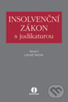 Kniha: Insolvenční zákon s judikaturou (Lukáš Pachl). Wolters Kluwer ČR, 2011 Kniha: Insolvenční zákon s judikaturou (Lukáš Pachl). Wolters Kluwer ČR, 2011