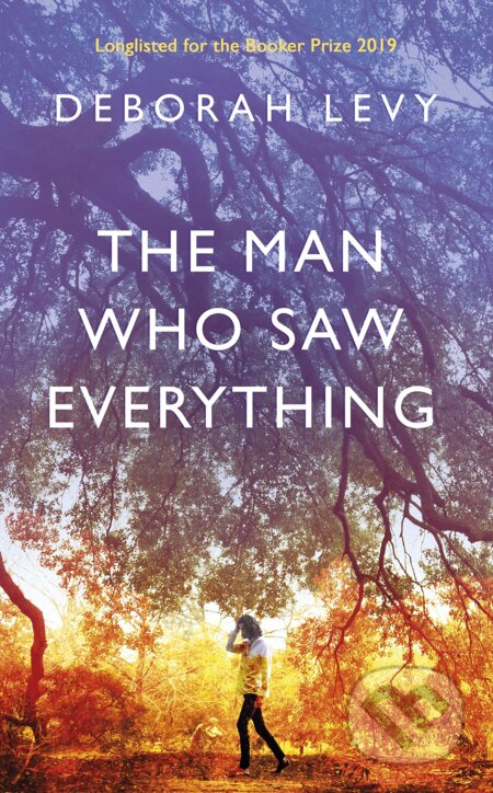 Kniha: The Man Who Saw Everything (Deborah Levy). Penguin Books, 2019 Kniha: The Man Who Saw Everything (Deborah Levy). Penguin Books, 2019