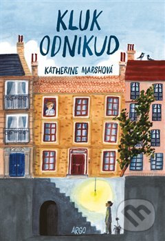 Kniha: Kluk odnikud (Katherine Marsh). Argo, 2019 Kniha: Kluk odnikud (Katherine Marsh). Argo, 2019