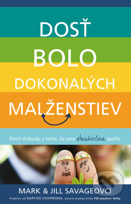 Kniha: Dosť bolo dokonalých manželstiev (Jill Savage a Mark Savage). Kumran, 2019 Kniha: Dosť bolo dokonalých manželstiev (Jill Savage a Mark Savage). Kumran, 2019