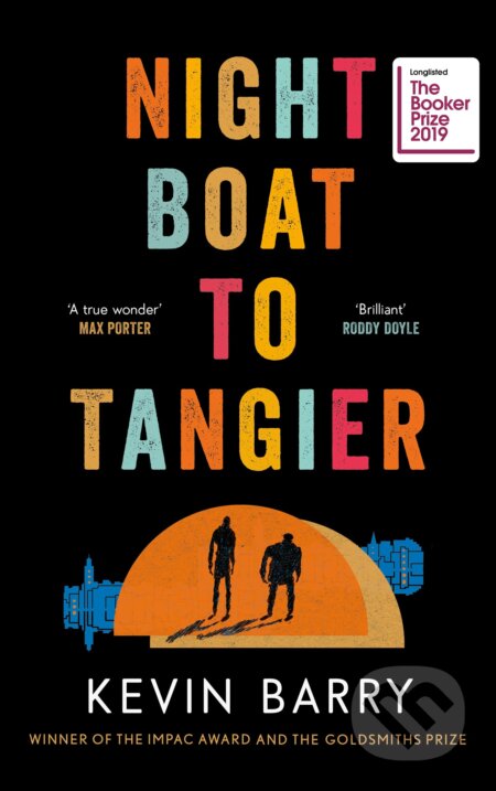 Kniha: Night Boat to Tangier (Kevin Barry). Canongate Books, 2019 Kniha: Night Boat to Tangier (Kevin Barry). Canongate Books, 2019