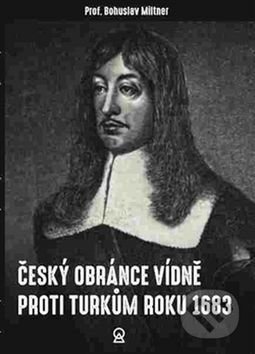 Kniha: Český obránce Vídně proti Turkům roku 1683 (Bohuslav Miltner). Lukáš Lhoťan, 2017 Kniha: Český obránce Vídně proti Turkům roku 1683 (Bohuslav Miltner). Lukáš Lhoťan, 2017