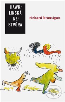 Kniha: Hawklinská nestvůra (Richard Brautigan). Argo, 2019 Kniha: Hawklinská nestvůra (Richard Brautigan). Argo, 2019