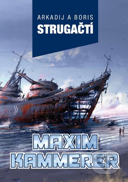 E-kniha: Maxim Kammerer (Arkadij Strugačtí a Boris Strugackij). Triton, 2019 E-kniha: Maxim Kammerer (Arkadij Strugačtí a Boris Strugackij). Triton, 2019