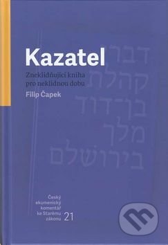 Kniha: Kazatel (Filip Čapek). Česká biblická společnost, 2017 Kniha: Kazatel (Filip Čapek). Česká biblická společnost, 2017