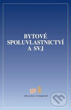 Kniha: Bytové spoluvlastnictví a SVJ (Ústav práva a právní vědy). Ústav práva a právní vědy, 2016 Kniha: Bytové spoluvlastnictví a SVJ (Ústav práva a právní vědy). Ústav práva a právní vědy, 2016