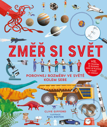 Kniha: Změř si svět! (Clive Gifford a Paul Boston). Pikola, 2018 Kniha: Změř si svět! (Clive Gifford a Paul Boston). Pikola, 2018