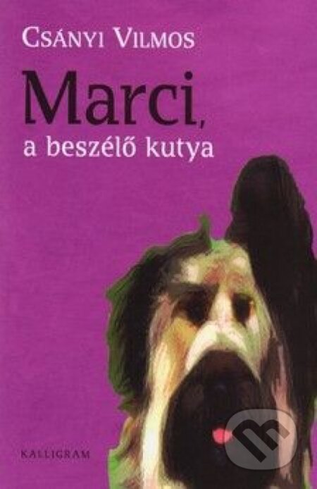 Kniha: Marci, a beszélő kutya (Vilmos Csányi). Kalligram, 2010 Kniha: Marci, a beszélő kutya (Vilmos Csányi). Kalligram, 2010