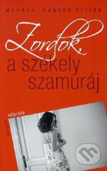 Kniha: Zordok, a székely szamuráj (Olivér Sándor Murányi). Kalligram, 2012 Kniha: Zordok, a székely szamuráj (Olivér Sándor Murányi). Kalligram, 2012