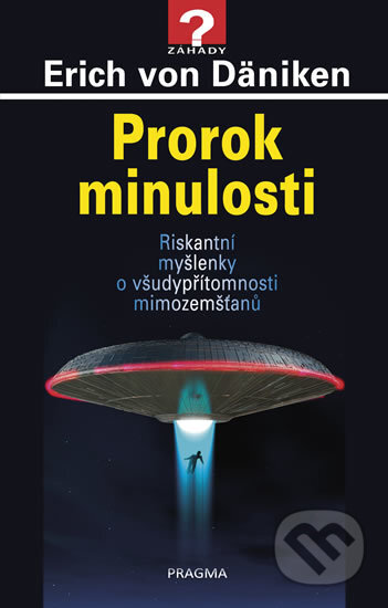 Kniha: Prorok minulosti (Erich von Däniken). Pragma, 2019 Kniha: Prorok minulosti (Erich von Däniken). Pragma, 2019