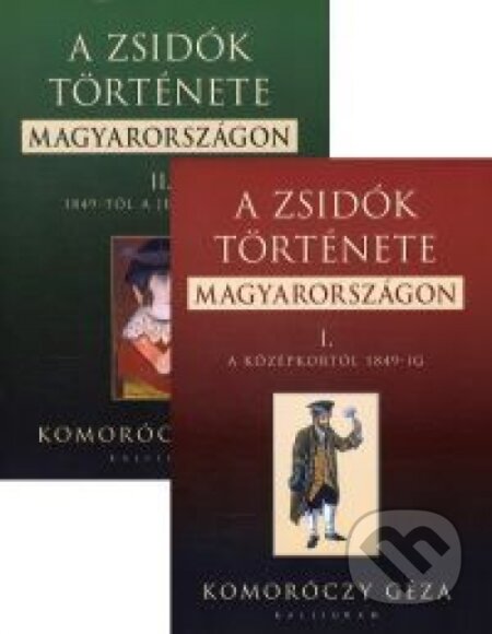 Kniha: A zsidók története Magyarországon I. + II. (Géza Komoróczy). Kalligram, 2012 Kniha: A zsidók története Magyarországon I. + II. (Géza Komoróczy). Kalligram, 2012