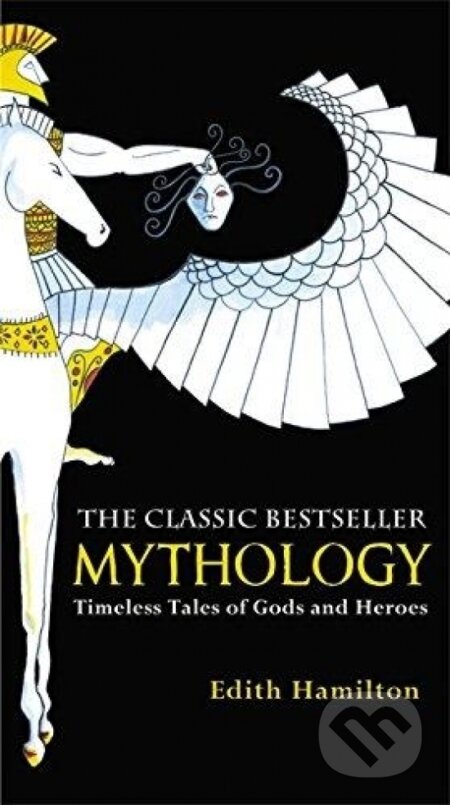 Kniha: Mythology : Timeless Tales of Gods and Heroes (Edith Hamilton). Little, Brown, 2011 Kniha: Mythology : Timeless Tales of Gods and Heroes (Edith Hamilton). Little, Brown, 2011
