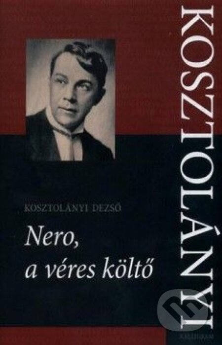 Kniha: Nero, a véres költő (Dezső Kosztolányi). Kalligram, 2011 Kniha: Nero, a véres költő (Dezső Kosztolányi). Kalligram, 2011