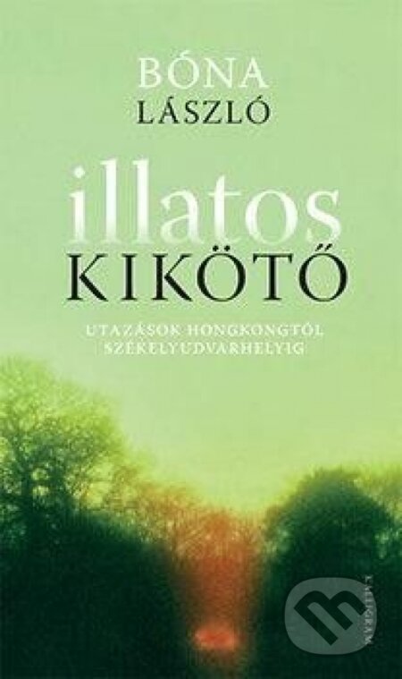 Kniha: Illatos kikötő (László Bóna). Kalligram, 2014 Kniha: Illatos kikötő (László Bóna). Kalligram, 2014