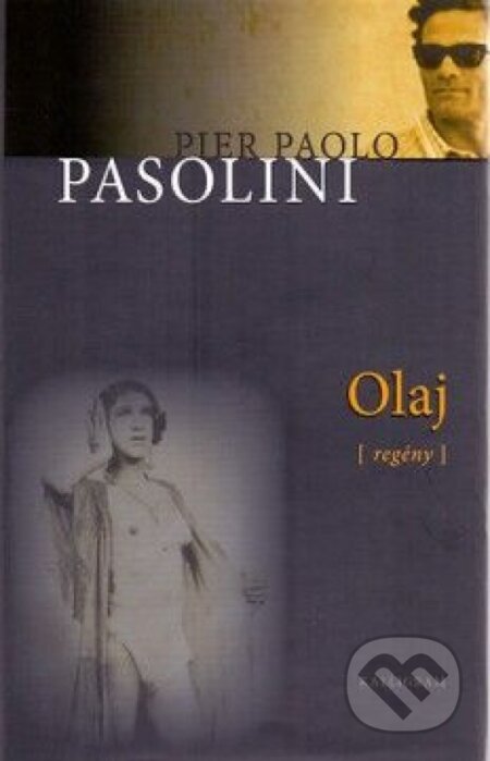 Kniha: Olaj (Paolo Pier Pasolini). Kalligram, 2015 Kniha: Olaj (Paolo Pier Pasolini). Kalligram, 2015