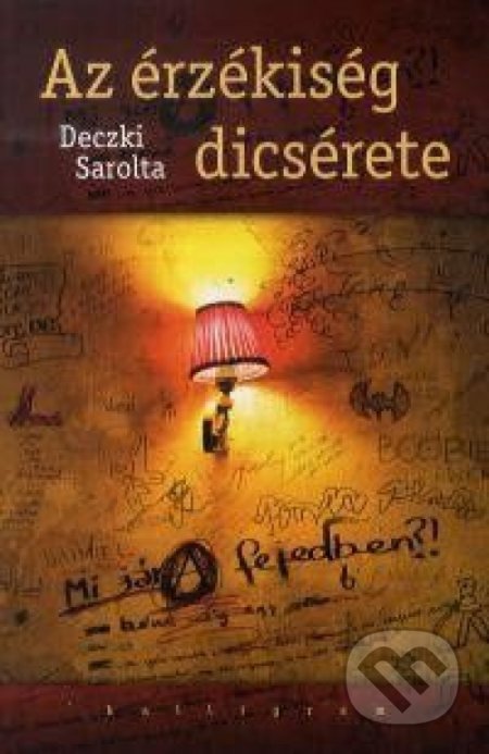 Kniha: Az érzékiség dicsérete (Sarolta Deczki). Kalligram, 2013 Kniha: Az érzékiség dicsérete (Sarolta Deczki). Kalligram, 2013